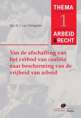 Van de afschaffing van het verbod van coalitie naar bescherming van de vrijheid van arbeid