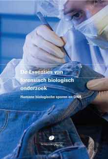 De Essenties van forensisch biologisch onderzoek; Humane biologische sporen en DNA