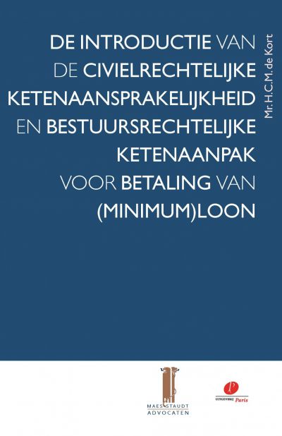 De introductie van de civielrechtelijke ketenaansprakelijkheid en bestuursrechtelijke ketenaanpak voor betaling van (minimum)loon