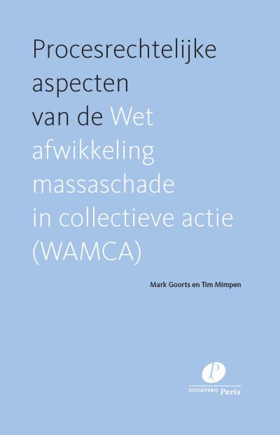 Procesrechtelijke aspecten van de Wet afwikkeling massaschade in collectieve actie (WAMCA)